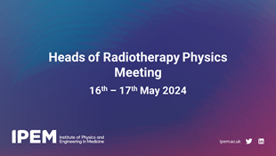 Heads of Radiotherapy Physics Meeting